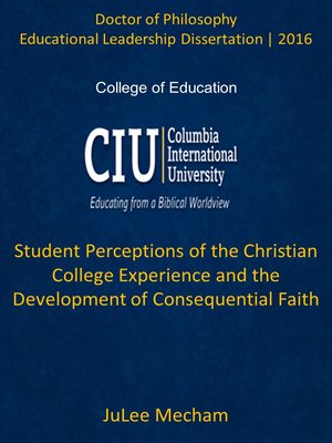 cover image of Student Perceptions of the Christian College Experience and the Development of Consequential Faith